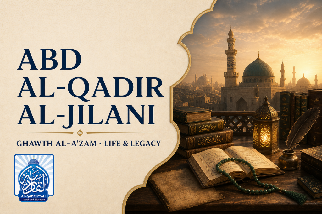 Who Is Sayyiduna Abd al-Qadir al-Jilani - Ghawth al-Azam
